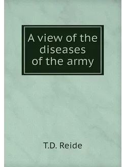 A view of the diseases of the army