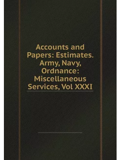 Accounts and Papers Estimates. Army