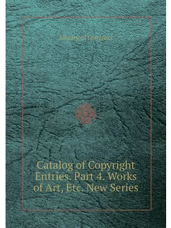 Catalog of Copyright Entries. Part 4