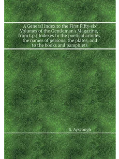 A General Index to the First Fifty-si