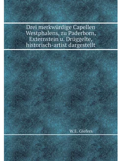 Drei merkwürdige Capellen Westphalens