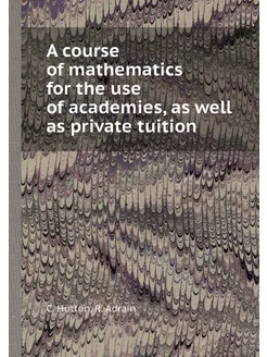 A course of mathematics for the use o