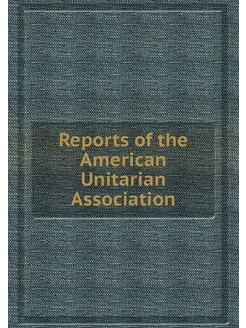 Reports of the American Unitarian Ass