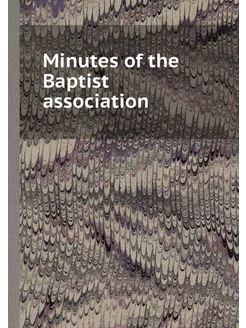 Minutes of the Baptist association