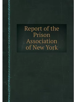 Report of the Prison Association of N