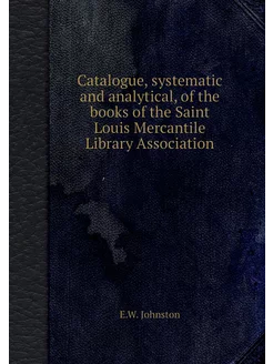 Catalogue, systematic and analytical