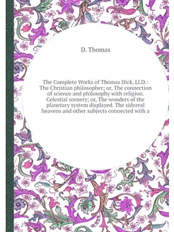 The Complete Works of Thomas Dick, Ll