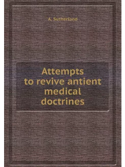 Attempts to revive antient medical do