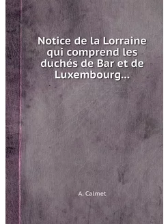 Notice de la Lorraine qui comprend le