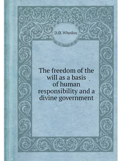 The freedom of the will as a basis of