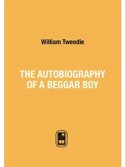 THE AUTOBIOGRAPHY OF A BEGGAR BOY