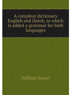 A compleat dictionary English and Dut