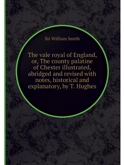 The vale royal of England, or, The co