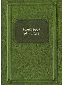 Foxe's book of martyrs