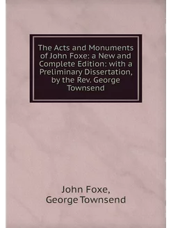 The Acts and Monuments of John Foxe