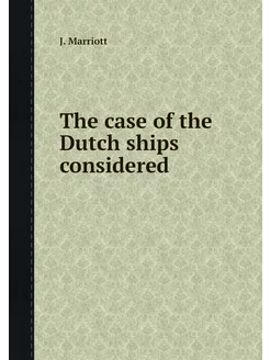 The case of the Dutch ships considered