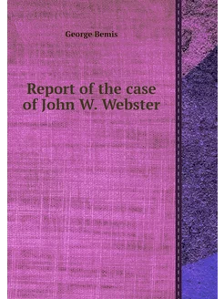 Report of the case of John W. Webster