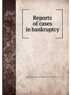 Reports of cases in bankruptcy