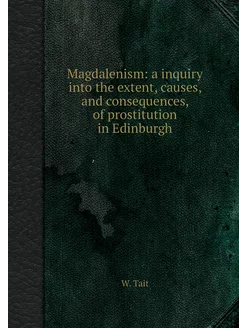 Magdalenism a inquiry into the exten