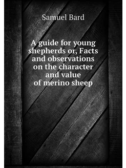 A guide for young shepherds or, Facts