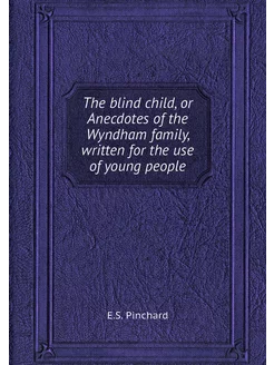 The blind child, or Anecdotes of the