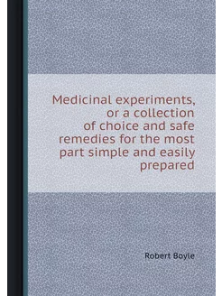 Medicinal experiments, or a collectio