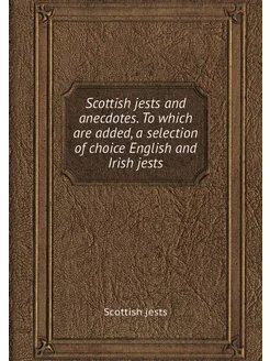 Scottish jests and anecdotes. To whic