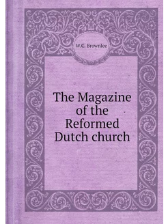 The Magazine of the Reformed Dutch ch