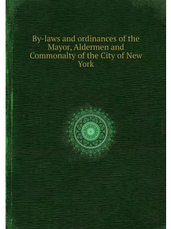 By-laws and ordinances of the Mayor