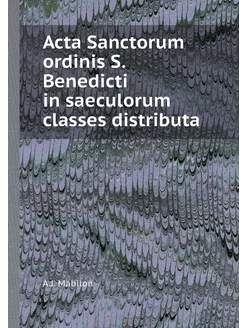 Acta Sanctorum ordinis S. Benedicti i