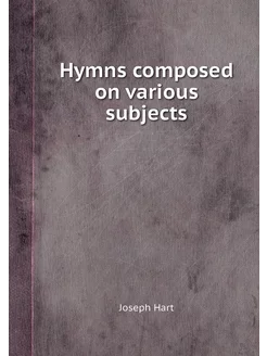 Hymns composed on various subjects