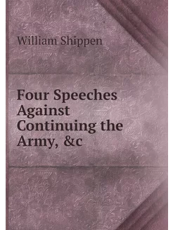 Four Speeches Against Continuing the