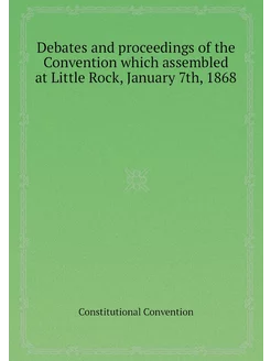 Debates and proceedings of the Conven