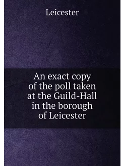 An exact copy of the poll taken at the Guild-Hall in