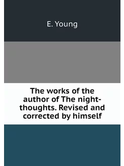 The works of the author of The night-