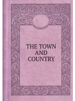 THE TOWN AND COUNTRY