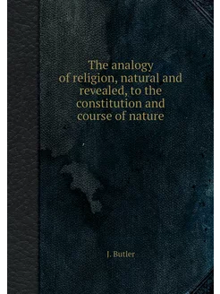 The analogy of religion, natural and