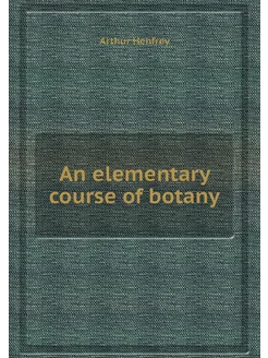 An elementary course of botany