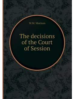 The decisions of the Court of Session