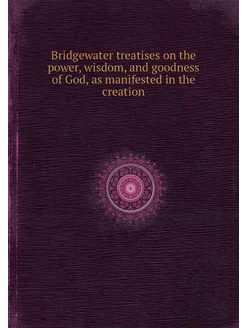 Bridgewater treatises on the power, w