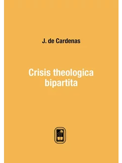 Crisis theologica bipartita