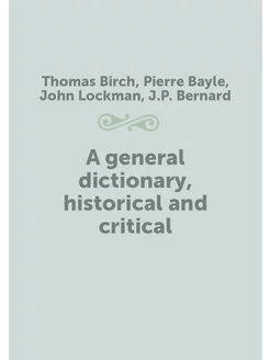 A general dictionary, historical and