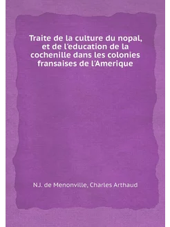 Traite de la culture du nopal, et de