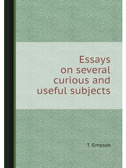 Essays on several curious and useful