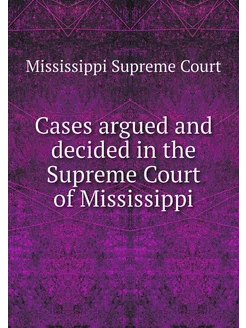 Cases argued and decided in the Supre