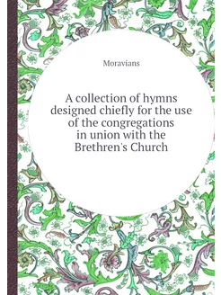 A collection of hymns designed chiefl