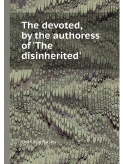 The devoted, by the authoress of 'The