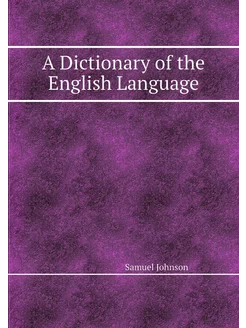 A Dictionary of the English Language