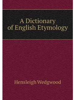 A Dictionary of English Etymology