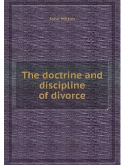 The doctrine and discipline of divorce